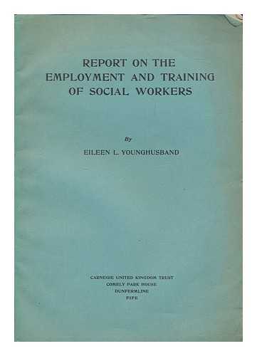 YOUNGHUSBAND, EILEEN (1902-1981) - Report on the employment and training of social workers