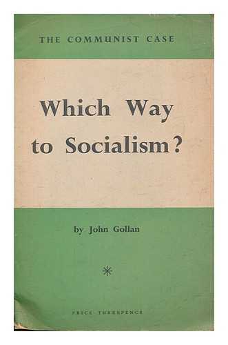 GOLLAN, JOHN - Which way to socialism?