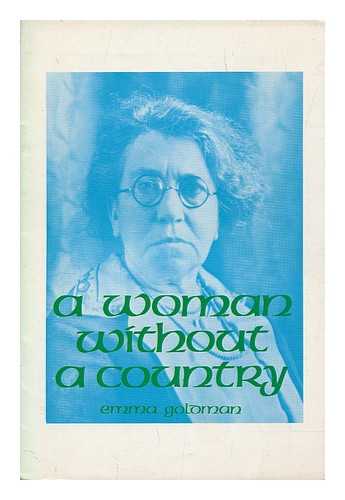 GOLDMAN, EMMA (1869-1940) - A woman without a country / Emma Goldman