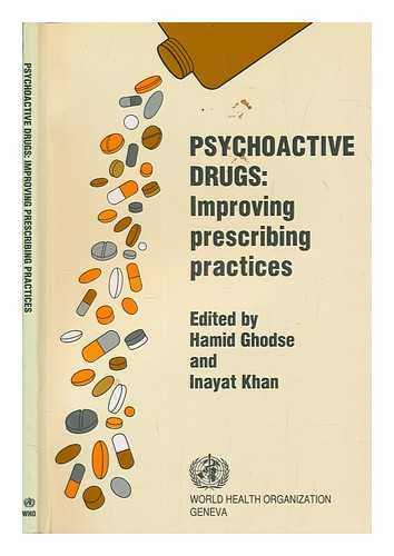 Ghodse, Hamid - Psychoactive drugs : improving prescribing practices / edited by Hamid Ghodse and Inayat Khan
