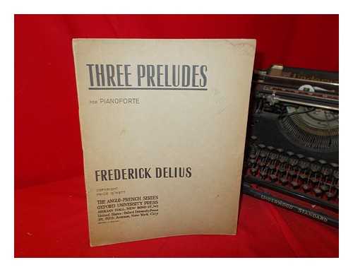 DELIUS, FREDERICK - Three Preludes for pianoforte
