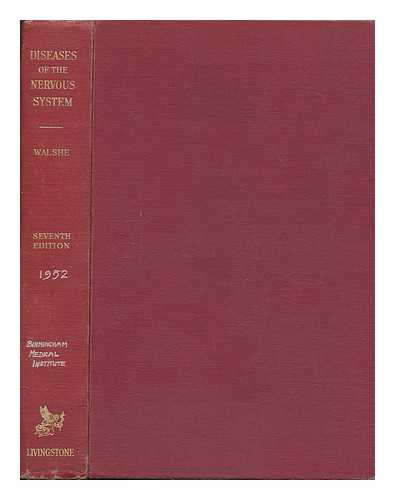 WALSHE, FRANCIS SIR - Diseases of the nervous system : described for practitioners and students