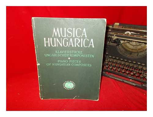 MULTIPLE COMPOSERS - Musica Hungarica: klavierstucke Ungarischer Komponisten: piano pieces of Hungarian Composers