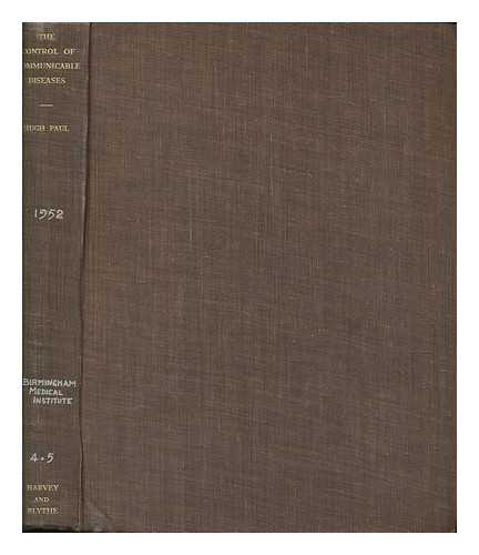 PAUL, HUGH - The control of communicable diseases / With a foreword by G. S. Wilson