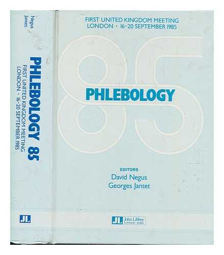 UNION INTERNATIONALE DE PHLBOLOGIE. UNITED KINGDOM MEETING (1ST : 1985 : LONDON) - Phlebology '85 : proceedings of the first United Kingdom meeting of the Union internationale de phlbologie, London 16-20 September 1985 / edited by D. Negus and G. Jantet