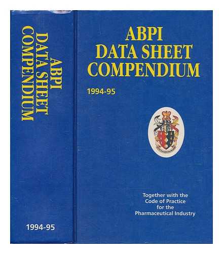 DATAPHARM PUBLICATIONS - ABPI data sheet compendium : with the code of practice for the pharmaceutical industry. 1994-95 / compiled by Gillian Walker