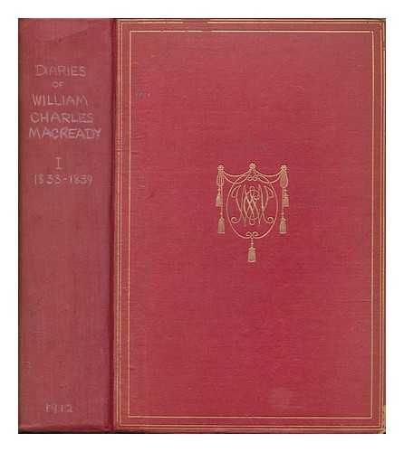 MACREADY, WILLIAM CHARLES - The diaries of William Charles Macready, 1833-1851, ed. by W. Toynbee - Vol. 1