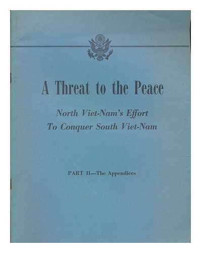 UNITED STATES. DEPARTMENT OF STATE. OFFICE OF PUBLIC SERVICES - A threat to the peace : North Viet-Nam's effort to conquer South Viet-Nam