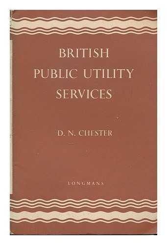 CHESTER, DANIEL NORMAN - British public utility services / Daniel Norman Chester