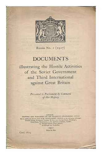 GREAT BRITAIN. FOREIGN OFFICE - Documents illustrating the hostile activities of the Soviet government and Third International against Great Britain