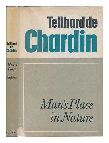 TEILHARD DE CHARDIN, PIERRE - Man's place in nature ... Translated by Ren Hague