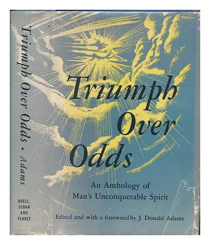 DONALD ADAMS, JAMES - Triumph over odds : an anthology of man's unconquerable spirit / Edited by James Donald Adams