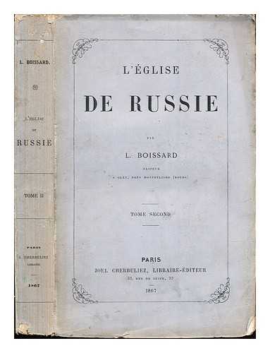 BOISSARD, L - L'glise de Russie / par L. Boissard, pasteur, a Glay, prs Montbliard (Doubs.)