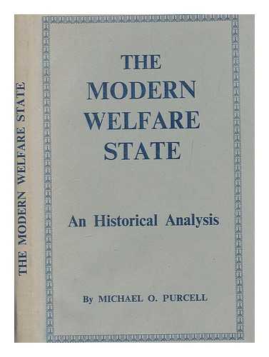 PURCELL, MICHAEL P. O - The modern welfare state : an historical analysis