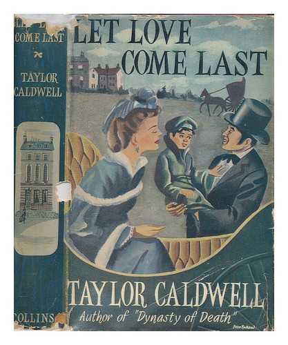 CALDWELL, TAYLOR (1900-1985) - Let love come last