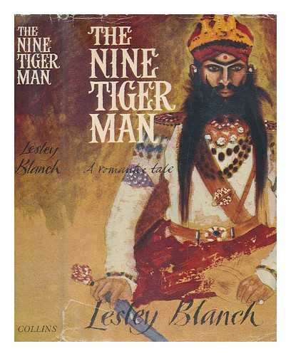 BLANCH, LESLEY - The Nine Tiger Man. A tale of low behaviour in high places