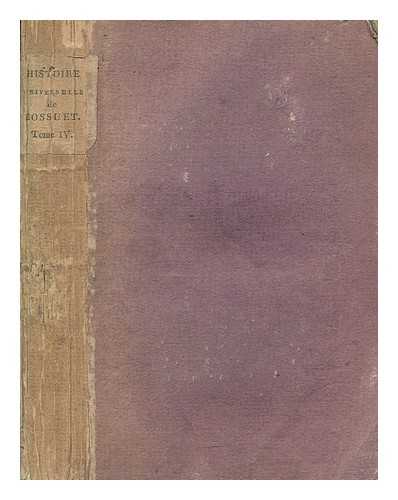 BOSSUET, JACQUES BNIGNE (1627-1704) - Discours sur l'histoire universelle par Bossuet, depuis le commencement du monde jusqu'a l'empire de Charlemagne - vol. 4