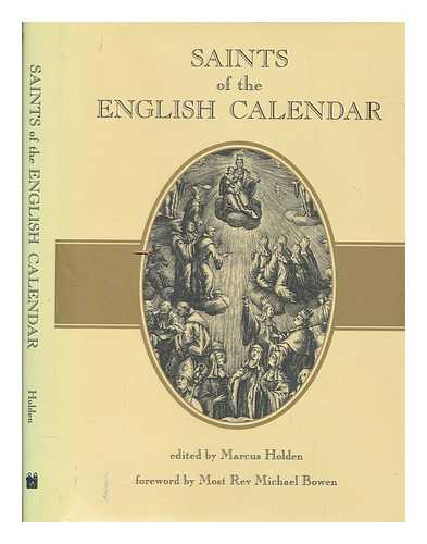 HOLDEN, M - Saints of the English calendar / edited by Marcus Holden ; and co written with Nicholas Schofield, Gerard Skinner, Richard Whinder