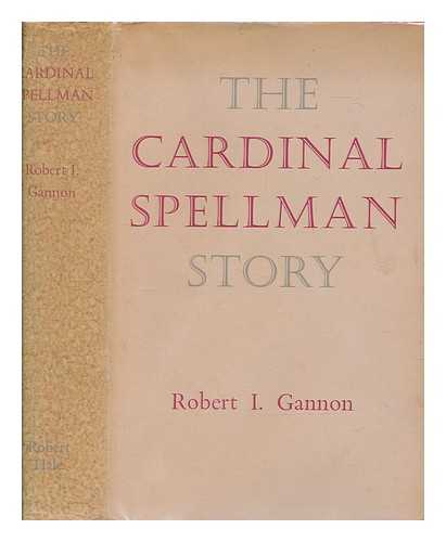 GANNON, ROBERT I - The Cardinal Spellman story