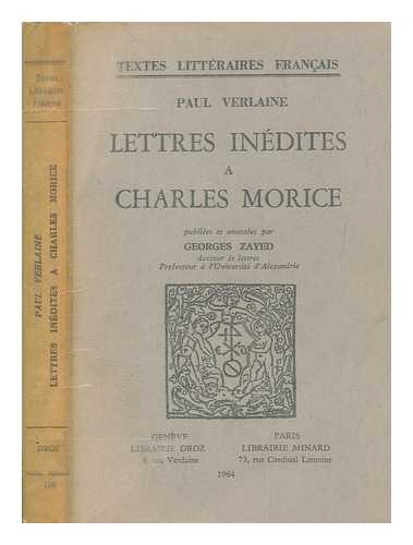 VERLAINE, PAUL (1844-1896) - Lettres indites  Charles Morice / publies et annotes par Georges Zayed