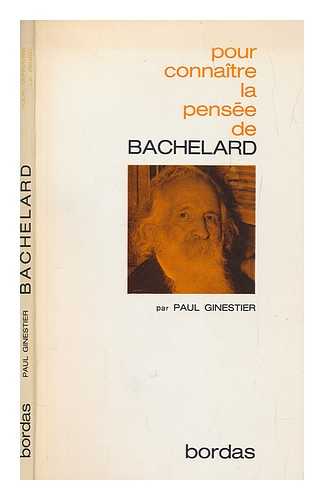 GINESTIER, PAUL - La Pense de Bachelard / Paul Ginestier
