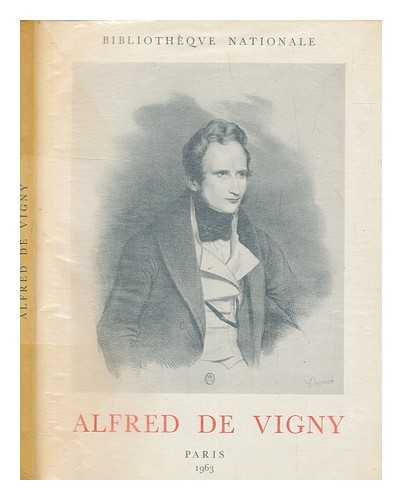 BIBLIOTHQUE NATIONALE (FRANCE) - Alfred de Vigny, 1797-1863 : [exposition]