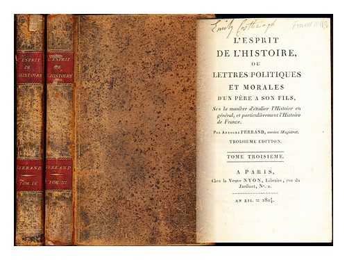 FERRAND, ANTOINE-FRANOIS-CLAUDE COMTE (1751-1825) - L'esprit de l'histoire, ou, Lettres politiques et morales d'un pre  son fils, sur la manire d'tudier l'histoire en gnral, et particulirement l'histoire de France / par Antoine Ferrand: vols. III & IV