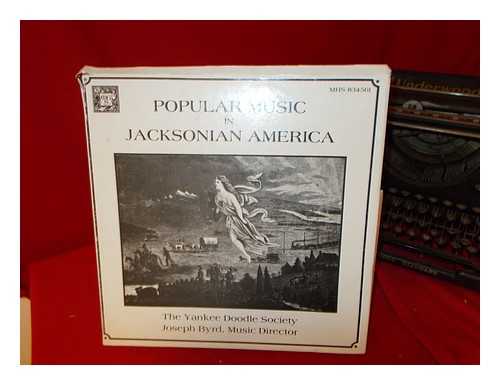 BYRD, JOSEPH [MUSIC DIRECTOR]. THE YANKEE DOODLE SOCIETY. MUSICAL HERITAGE SOCIETY - Popular Music in Jacksonian America