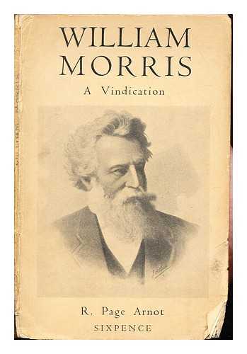 ARNOT, ROBERT PAGE ROBIN (1890-1986) [POLITICAL ACTIVIST AND HISTORIAN] - William Morris : a vindication