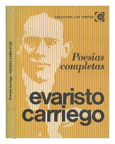 CARRIEGO, EVARISTO (1883-1912) - Poesas completas / Evaristo Carriego