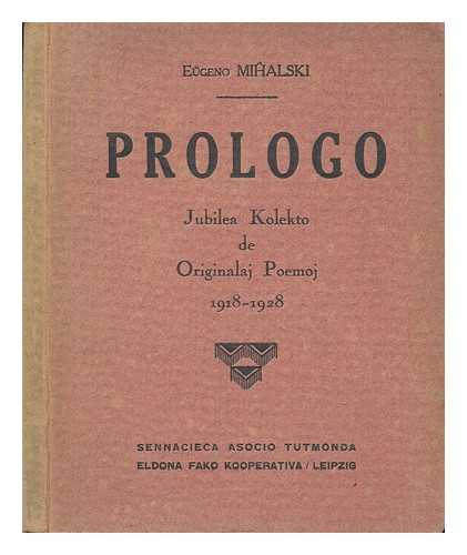 MIHALSKI, EUGENO - Prologo : jubilea kolekto de originalaj poemoj, 1918-1928 / Eugeno Mihalski