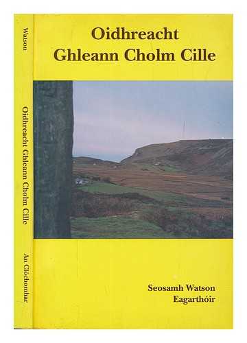 WATSON, SEOSAMH - Oidhreacht Ghleann Cholm Cille / eagarthir, Seosamh Watson