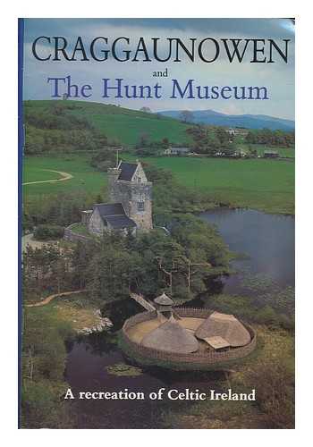 HEALY, ELIZABETH - Craggaunowen and the Hunt Museum : a recreation of Celtic Ireland