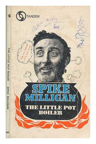 MILLIGAN, SPIKE (1918-2002) - The little pot boiler : a book based freely on his seasonal overdraft