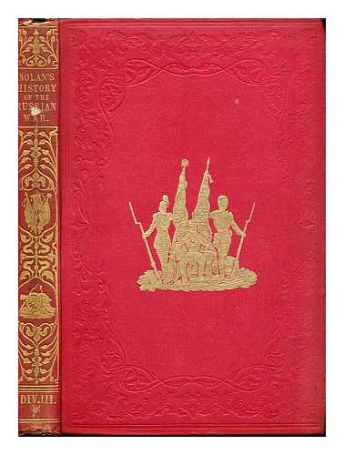 NOLAN, EDWARD HENRY - The illustrated history of the war against Russia: Div. III: chap. XXXII - chap. XLV