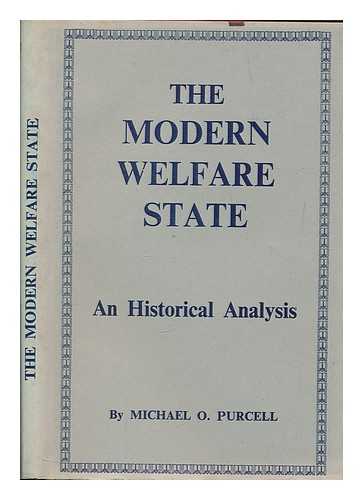 PURCELL, MICHAEL P. O - The modern welfare state : an historical analysis