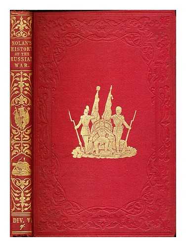 NOLAN, EDWARD HENRY - The illustrated history of the war against Russia: Div. VI: chap. LXXIV - chap. XCIII