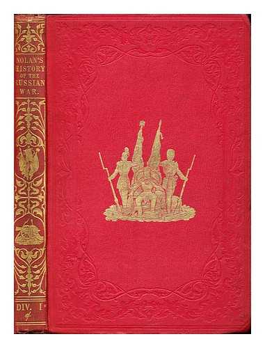 NOLAN, EDWARD HENRY - The illustrated history of the war against Russia: Div. I: chap. I - chap. XIX