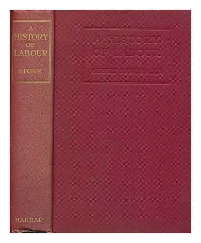 STONE, GILBERT (1886-1967) - A history of labour