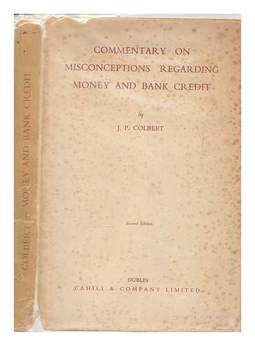 COLBERT, JOHN PATRICK - Commentary on misconceptions regarding money and bank credit