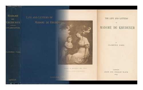 FORD, CLARENCE - The Life and Letters of Madame De Krydener