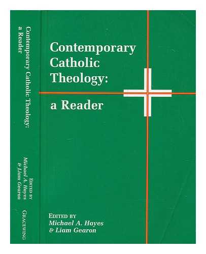 HAYES, MICHAEL A - Contemporary Catholic theology : a reader / edited by Michael A. Hayes and Liam Gearon