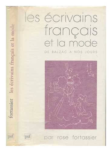 FORTASSIER, ROSE - Les crivains franais et la mode : de Balzac  nos jours / Rose Fortassier