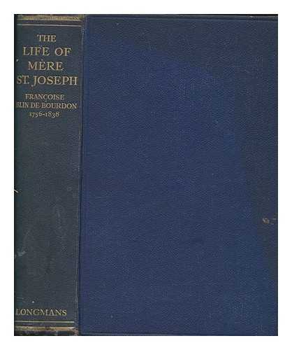 SISTERS OF NOTRE DAME DE NAMUR - The life of Mre St. Joseph (Marie Louise Franc?oise Blin de Bourdon) : co-foundress and second superior general of the Institute of Sisters of Notre Dame of Namur