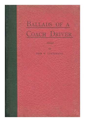 LEWTHWAITE, JOHN W - Ballads of a coach driver