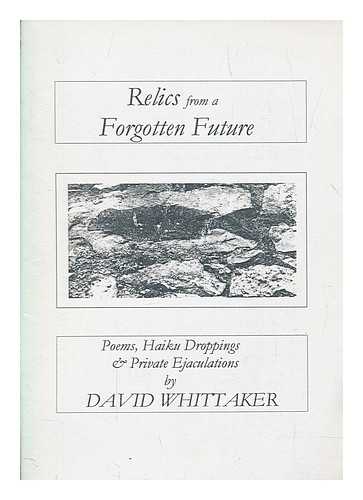 WHITTAKER, DAVID - Relics from a forgotten future