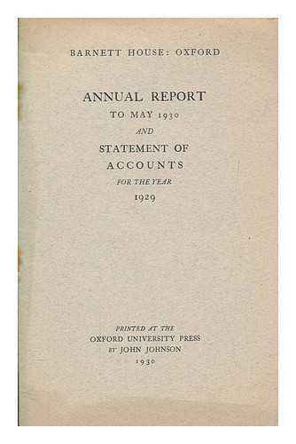 BARNETT HOUSE OXFORD - Annual report to may 1930 and statement of accounts for the year 1929
