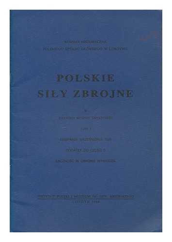 INSTYTUT POLSKI I MUZEUM IM. GEN. SIKORSKIEGO - Polskie sily zbrojne w drugiej wojnie swiatowej