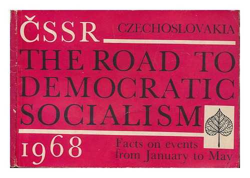 HRONEK, JIR - CSSR: the road to democratic socialism / facts on events from January to May 1968