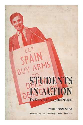 THE UNIVERSITY LABOUR FEDERATION - Students in action : the story of a life against fascism